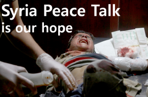 A STEP TOWARDS PEACE "The World urge Syria peace talks" Syria peace talk Syria rebel Assad   