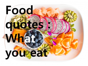 A STEP TOWARDS PEACE My favorite Food quotes what you eat potatoes Orson Welles Michael Pollan J.R.R. Tolkien Hippocrates Food quotes food be thy medicine Eater's Manifesto Charles M. Schulz Ask what’s for lunch A.A. Milne   