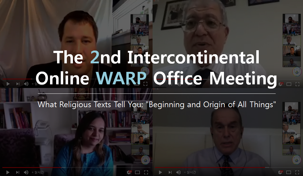 A STEP TOWARDS PEACE The 5th HWPL Intercontinental Online WARP Office Meeting "What Religious Texts Tell You" #1 WARP_Office ReligiousText Manheelee HWPL Intercontinental WARP Office Meeting HWPL Creation   