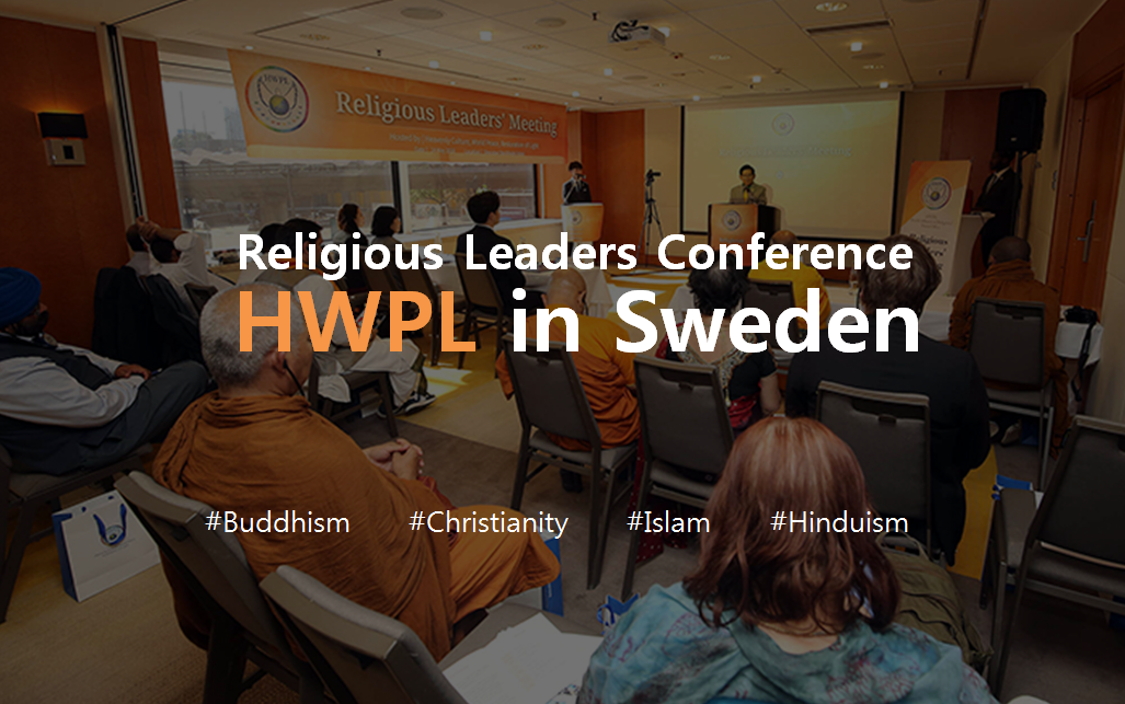 A STEP TOWARDS PEACE Religious Leaders Conference in Sweden WARP OFFICE trustworthy scripture Sweden Stockholm scriptures Religious Youth Peace Camps Religious Leaders Conference religious leaders Positive Change for Tomorrow peace-building North Korea-US summit Nobel's spirit Netherlands Myanmar Man Hee Lee Lithuania Korean Peninsula IWPG IPYG India. HWPL DPCW chairman Lee   